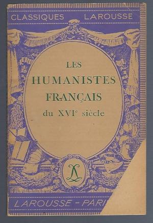 LES HUMANISTES FRANCAIS DU XVI SIECLE